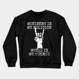 ministry my religion Crewneck Sweatshirt